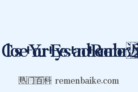 Close+Your+Eyes+and+Remember近义词是什么意思的图片